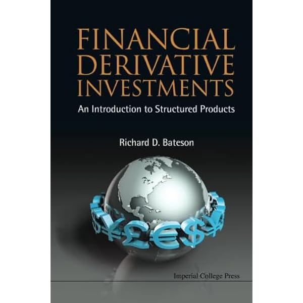 FINANCIAL DERIVATIVE INVESTMENTS: AN INTRODUCTION TO STRUCTURED